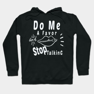 Do Me A Favor And Stop Talking - A Fun Thing To Do In The Morning Is NOT Talk To Me - Do Not Interrupt Me When I'm Talking to Myself  - Funny Saying Novelty Unisex Hoodie